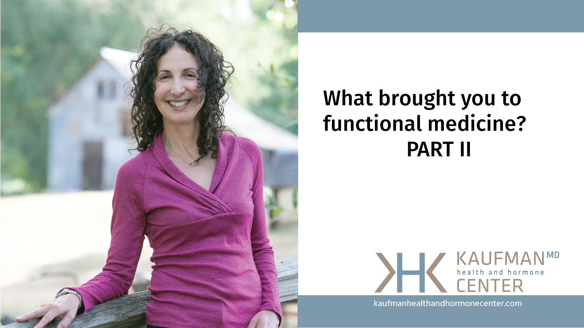 Dr. Kaufman talks about why she chose to pursue functional medicine.