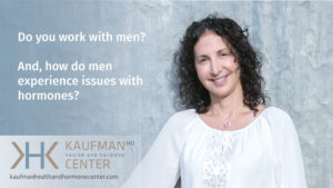 Do You Work With Men with Dr. Karen Kaufman MD of Kaufman Health and Hormone Center in Louisville CO