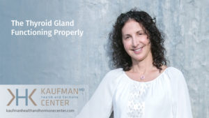 Proper Thyroid Gland Function as Dr. Karen Kaufman shares